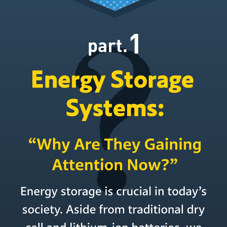 Part 1 Energy Storage Systems: Why Are They Gaining Attention Now?