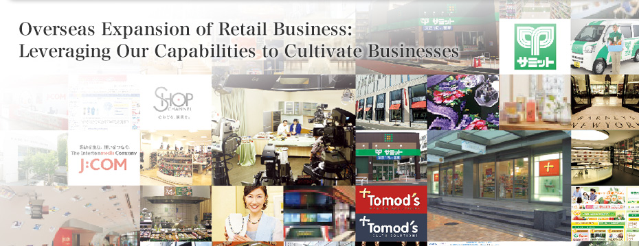 Overseas Expansion of Retail Business: Leveraging Our Capabilities to Cultivate Businesses