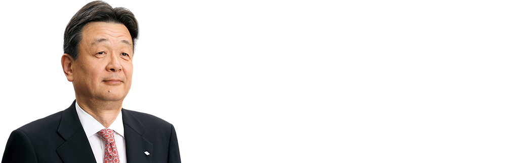 “What We Aim to Be” We aim to build a unique business portfolio based on medium-to-long-term growth strategies and become an organization that combines impressive earning power and stability. Makoto Horie General Manager Metal Products Business Unit